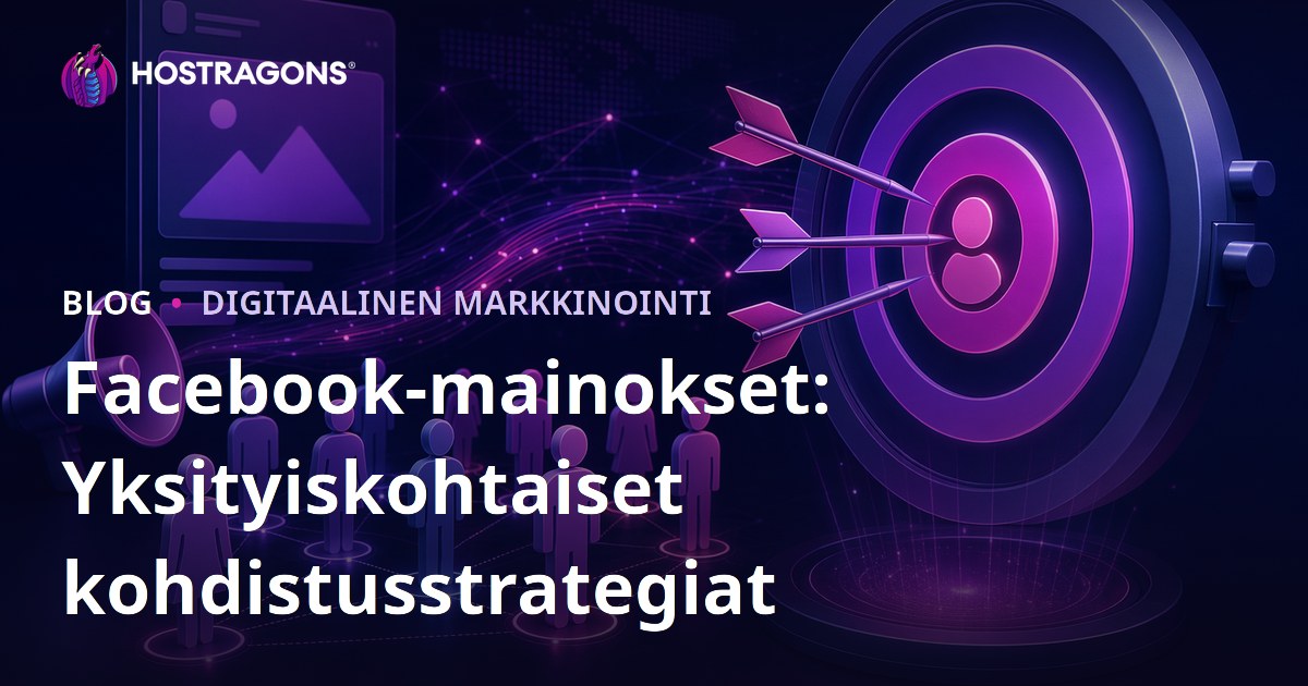 Facebook-mainokset: Yksityiskohtaiset kohdistusstrategiat