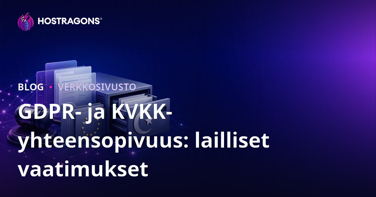 GDPR- ja KVKK-yhteensopivuus: lailliset vaatimukset