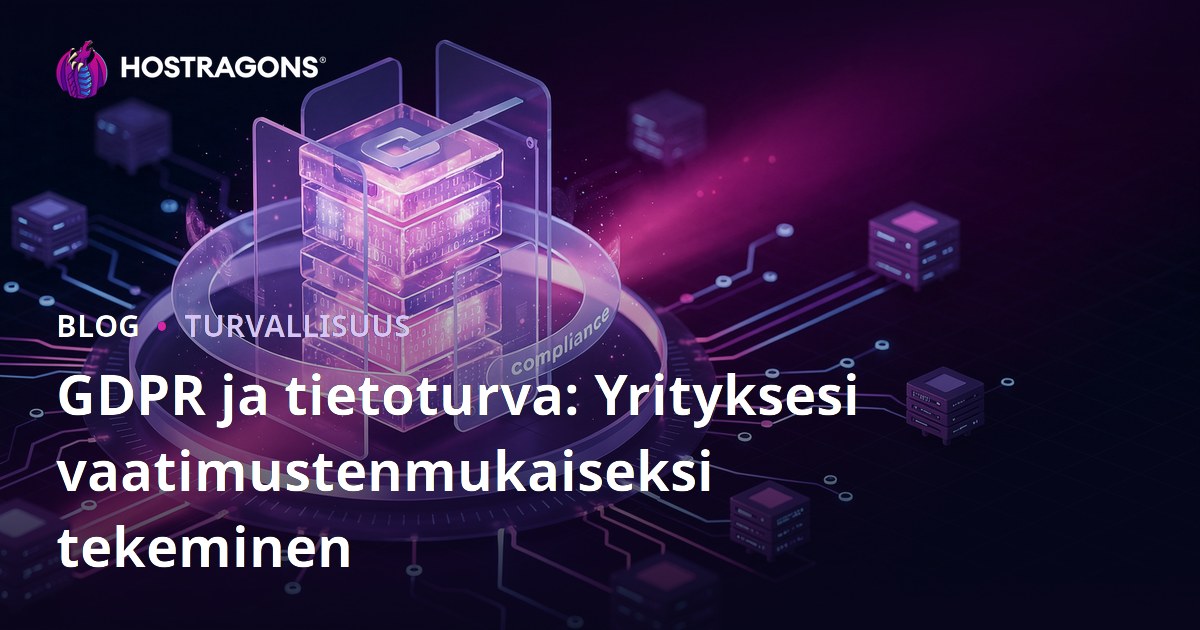 GDPR ja tietoturva: Yrityksesi vaatimustenmukaiseksi tekeminen