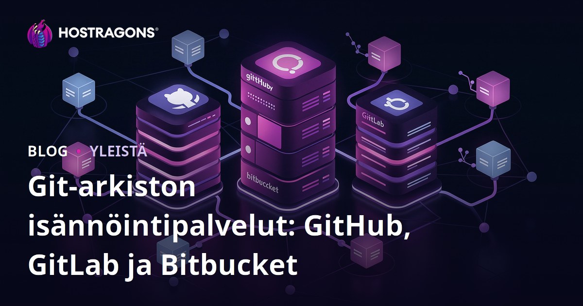 Git-arkiston isännöintipalvelut: GitHub, GitLab ja Bitbucket