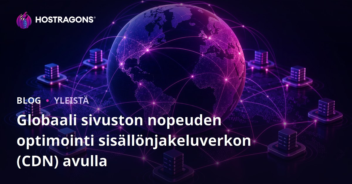 Globaali sivuston nopeuden optimointi sisällönjakeluverkon (CDN) avulla