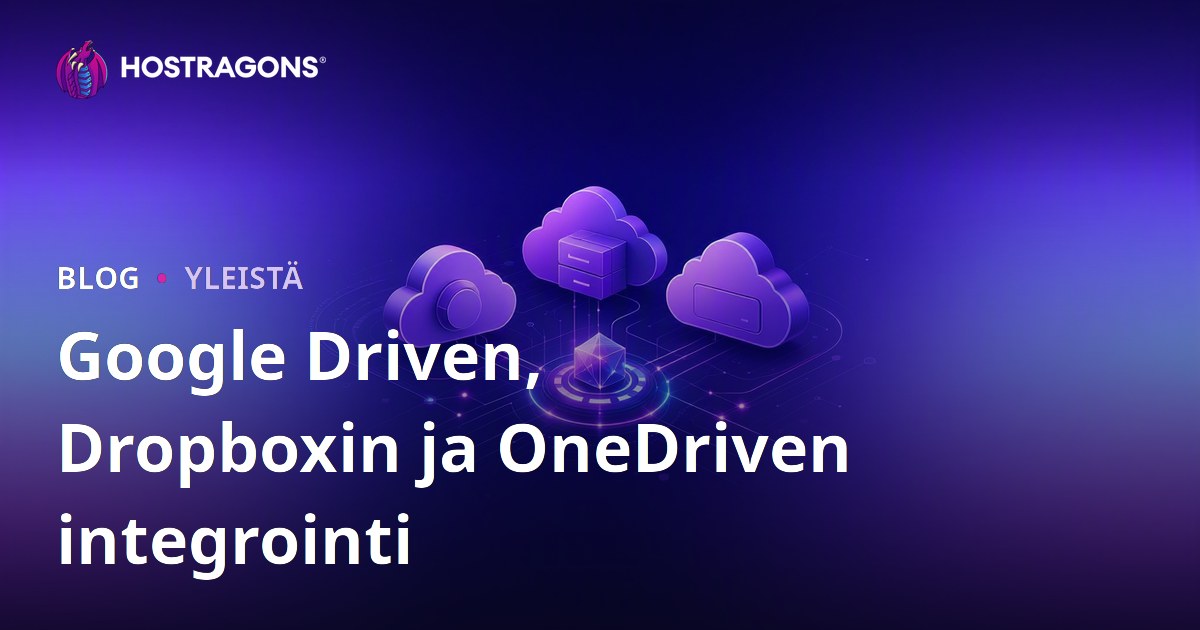 Google Drive, Dropbox ja OneDrive Integraatio