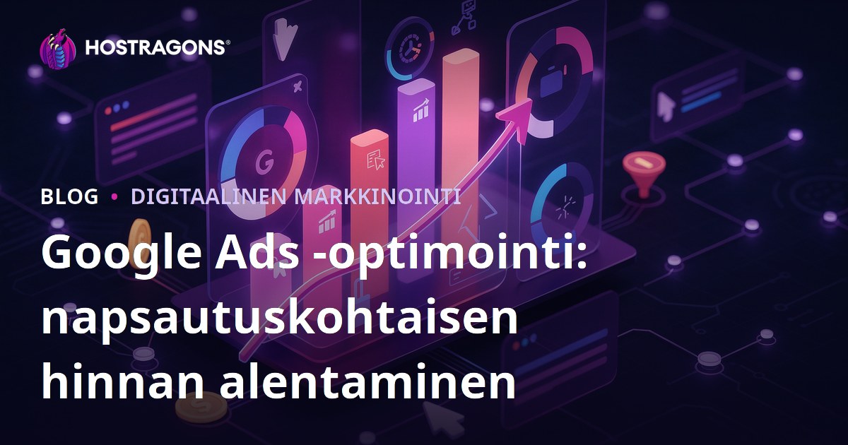 Google Ads -optimointi: napsautuskohtaisen hinnan alentaminen