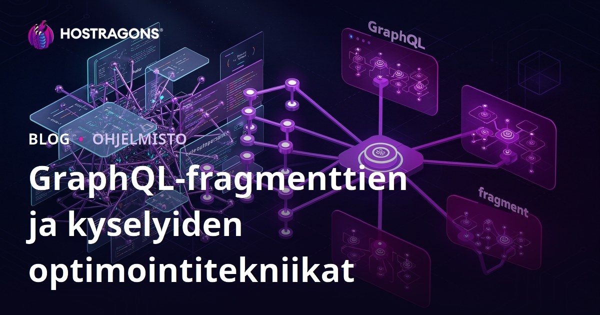GraphQL-fragmenttien ja kyselyiden optimointitekniikat