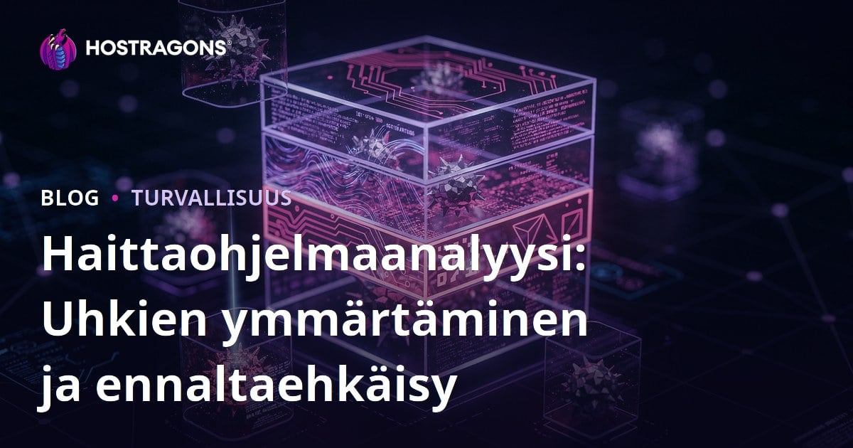 Haittaohjelmaanalyysi: Uhkien ymmärtäminen ja ennaltaehkäisy