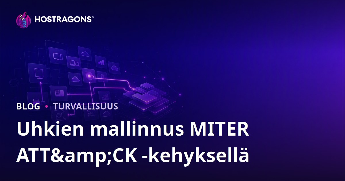 Uhkien mallinnus MITER ATT&CK -kehyksellä