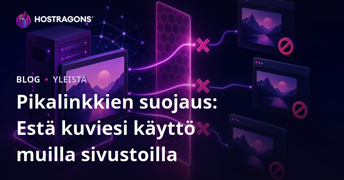 Pikalinkkien suojaus: Estä kuviesi käyttö muilla sivustoilla