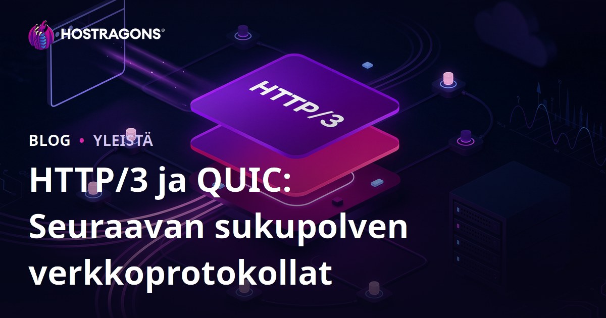 HTTP/3 ja QUIC: Seuraavan sukupolven verkkoprotokollat
