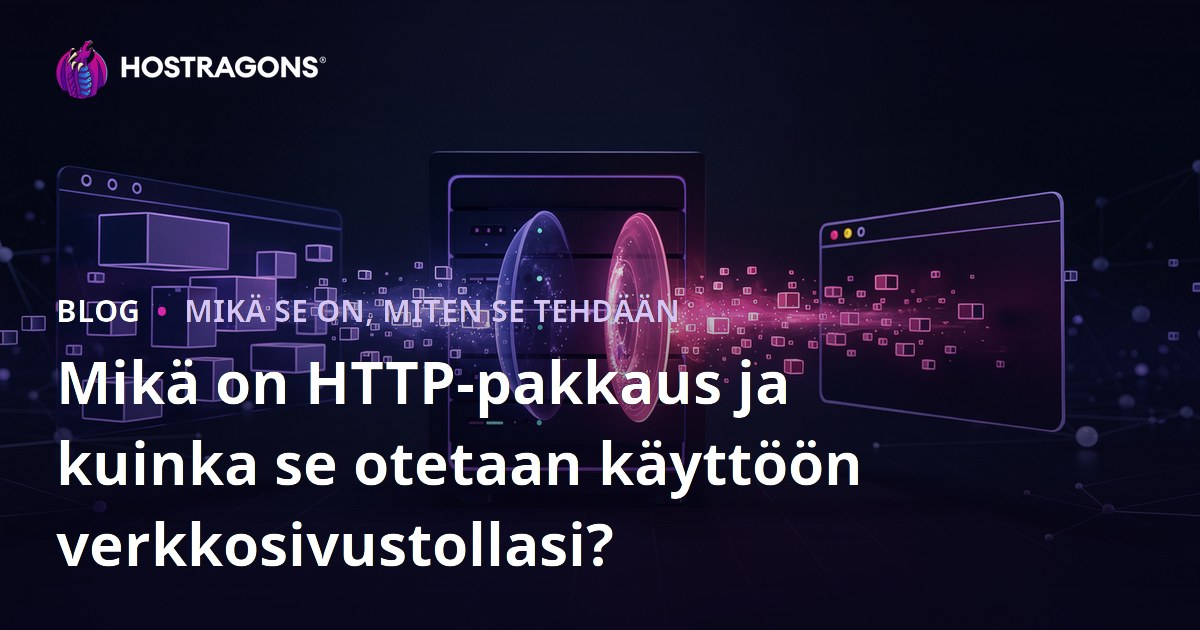 Mikä on HTTP-pakkaus ja kuinka se otetaan käyttöön verkkosivustollasi?