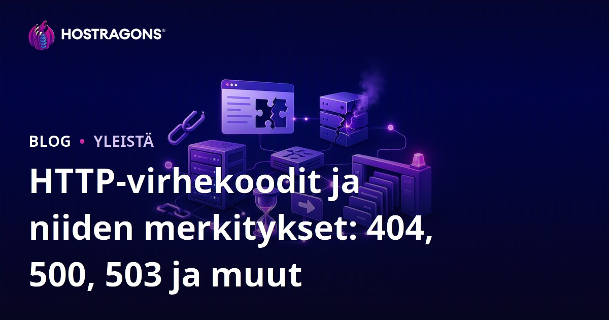 HTTP-virhekoodit ja niiden merkitykset: 404, 500, 503 ja muut