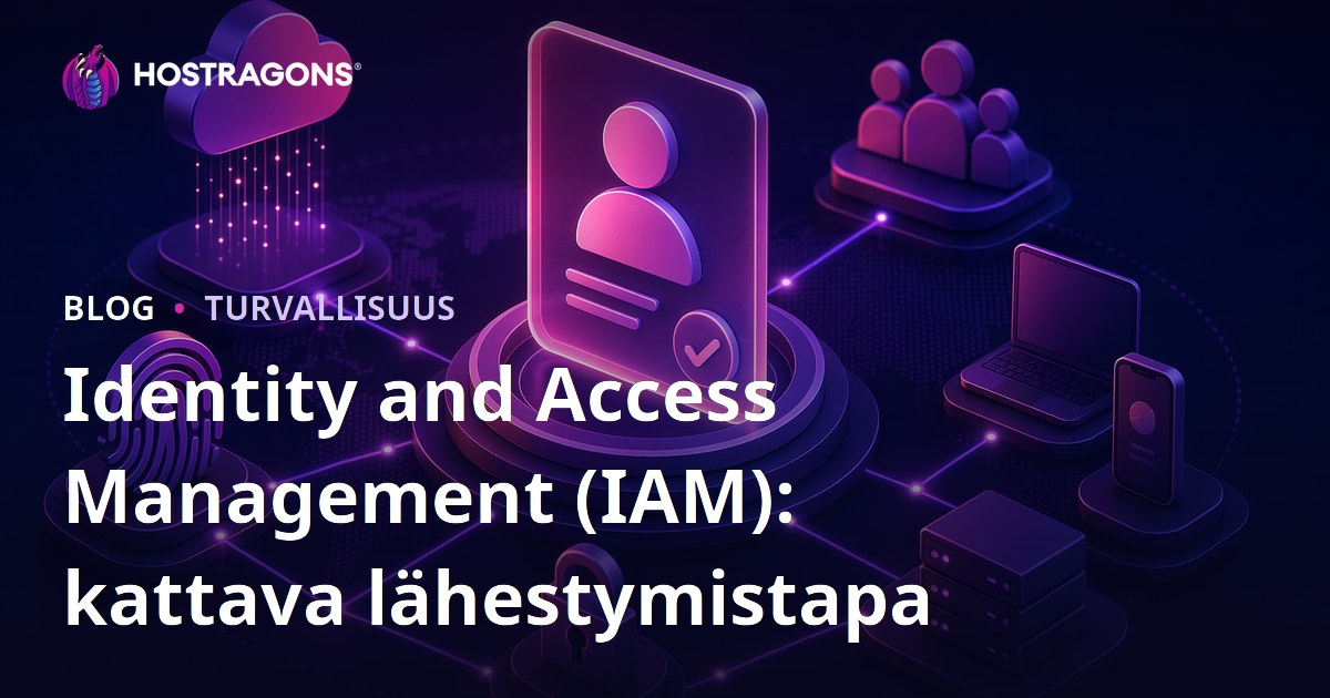 Identity and Access Management (IAM): kattava lähestymistapa