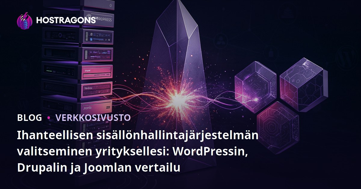 Ihanteellisen sisällönhallintajärjestelmän valitseminen yrityksellesi: WordPressin, Drupalin ja Joomlan vertailu