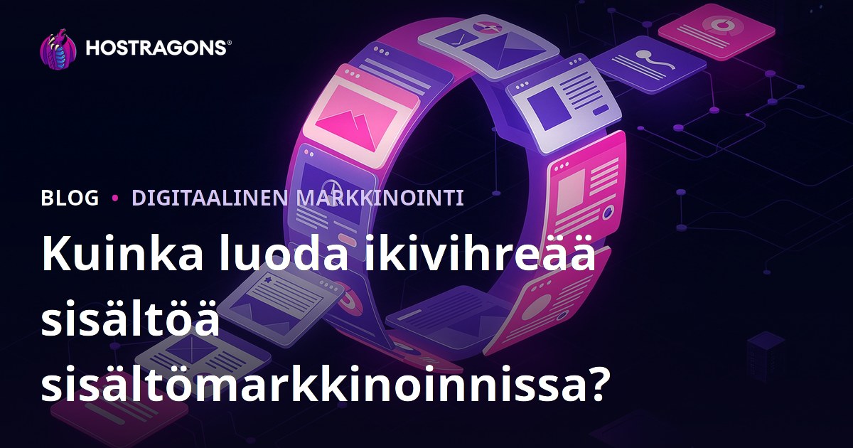 Kuinka luoda ikivihreää sisältöä sisältömarkkinoinnissa?