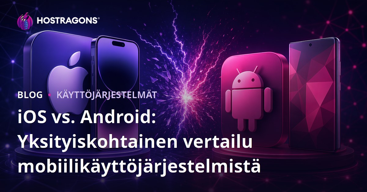 iOS vs. Android: Yksityiskohtainen vertailu mobiilikäyttöjärjestelmistä