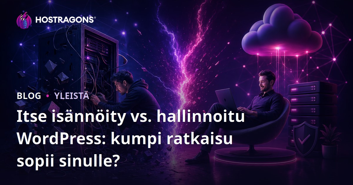 Itse isännöity vs. hallinnoitu WordPress: kumpi ratkaisu sopii sinulle?