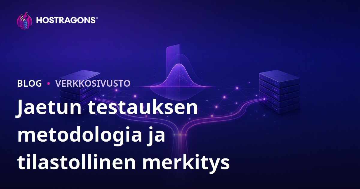 Jaetun testauksen metodologia ja tilastollinen merkitys