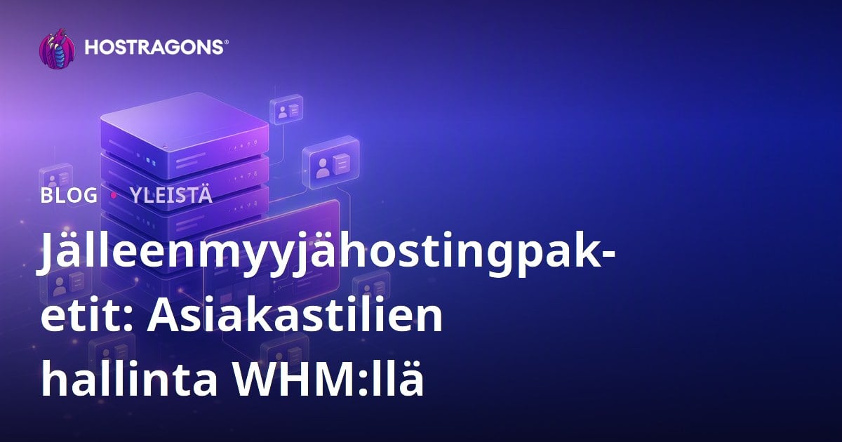 Jälleenmyyjähostingpaketit: Asiakastilien hallinta WHM:llä