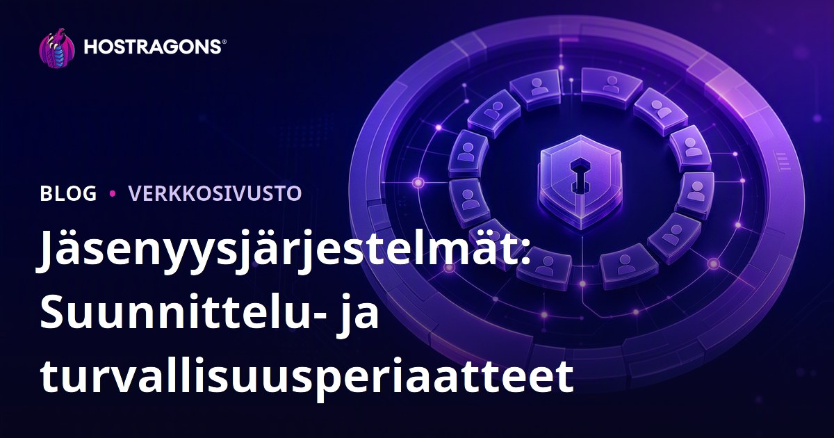 Jäsenyysjärjestelmät: Suunnittelu- ja turvallisuusperiaatteet