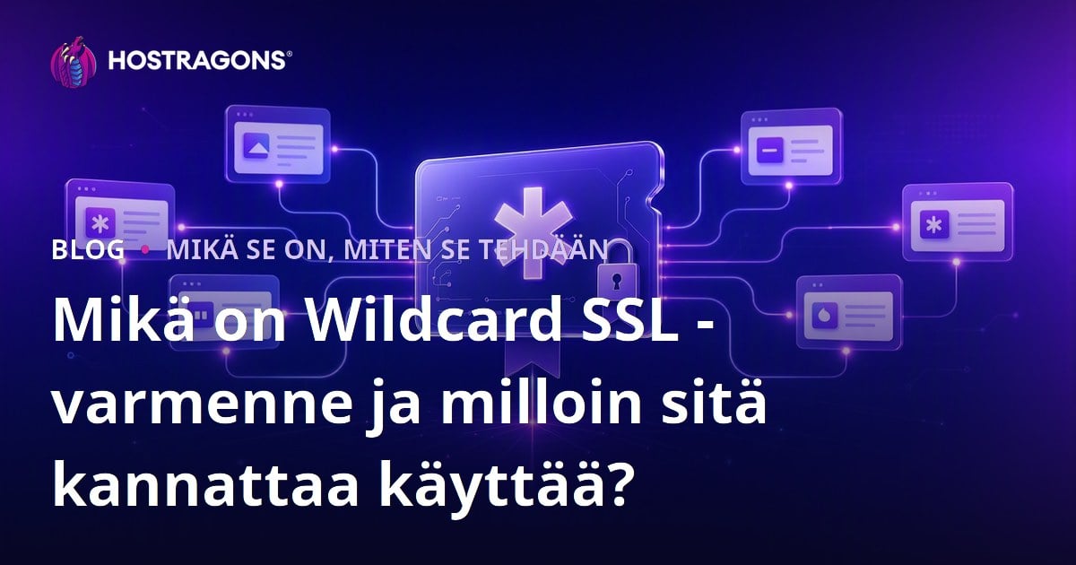 Mikä on Wildcard SSL -varmenne ja milloin sitä kannattaa käyttää?