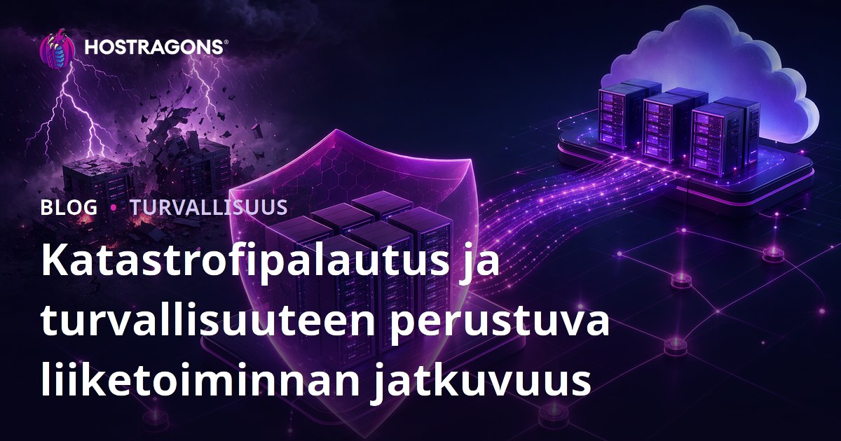 Katastrofipalautus ja turvallisuuteen perustuva liiketoiminnan jatkuvuus
