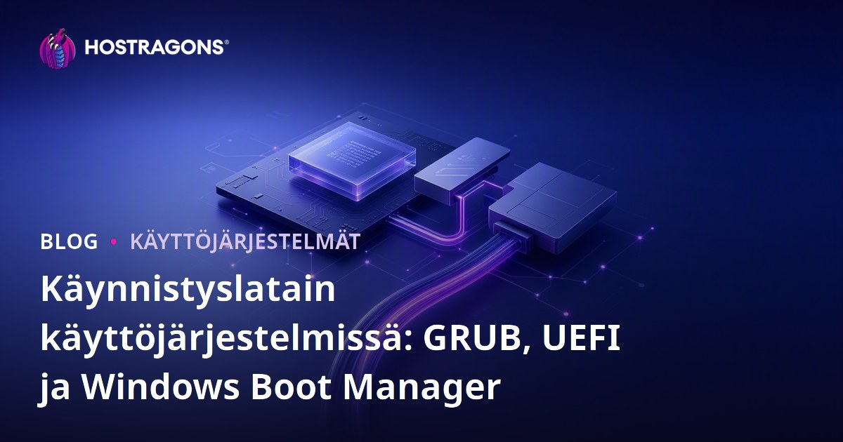 Käynnistyslatain käyttöjärjestelmissä: GRUB, UEFI ja Windows Boot Manager