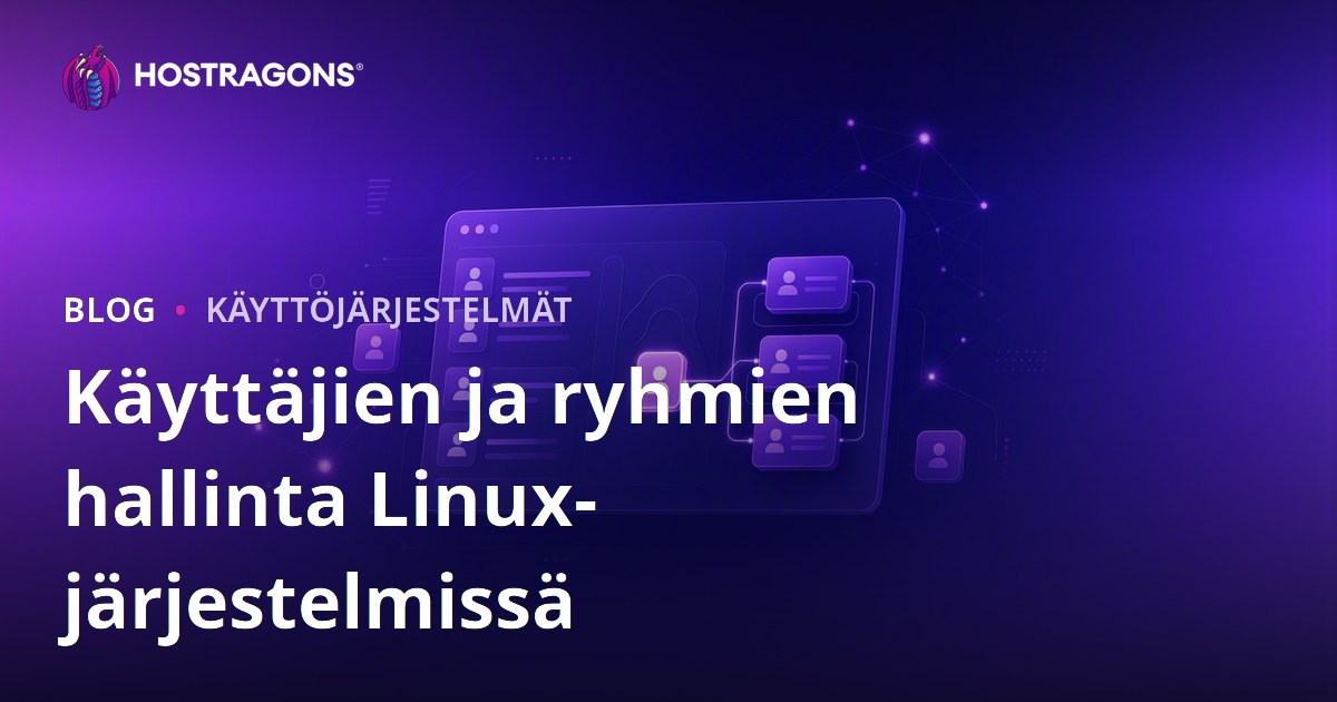 Käyttäjien ja ryhmien hallinta Linux-järjestelmissä