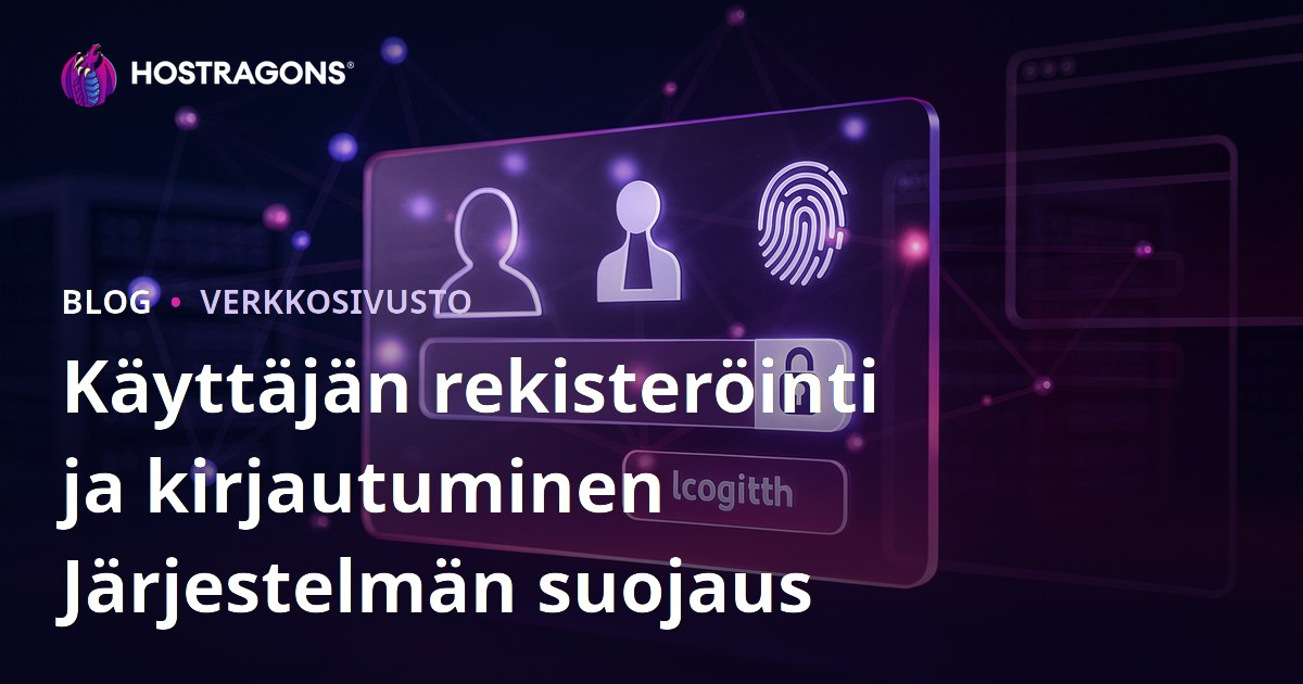 Käyttäjän rekisteröinti ja kirjautuminen Järjestelmän suojaus