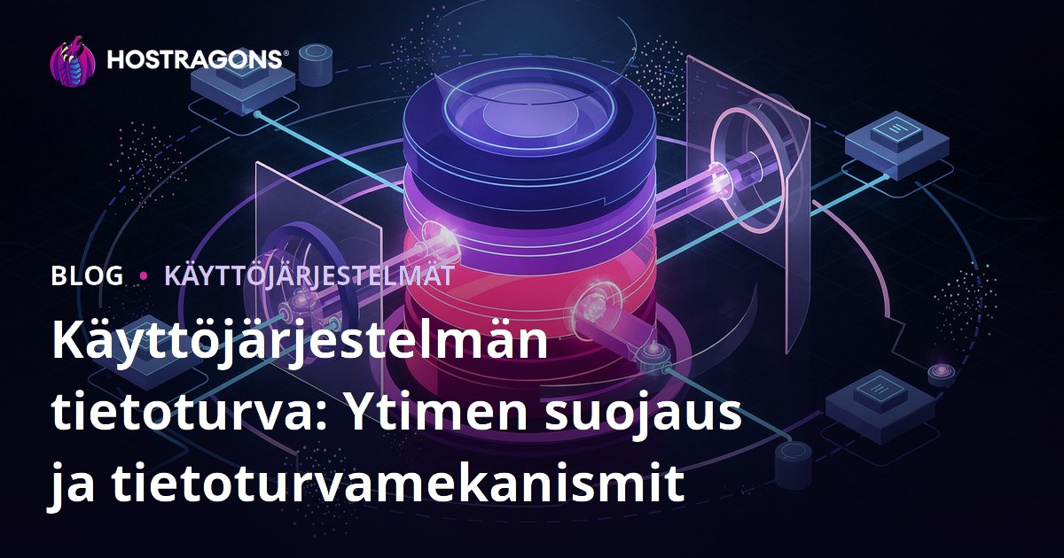 Käyttöjärjestelmän tietoturva: Ytimen suojaus ja tietoturvamekanismit