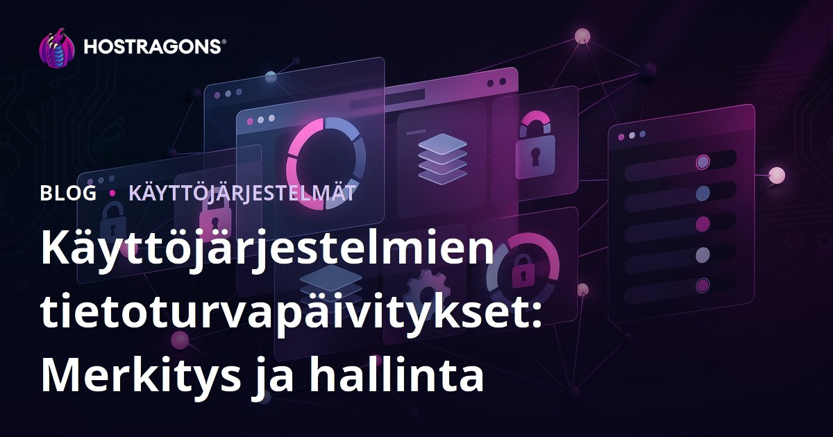 Käyttöjärjestelmien tietoturvapäivitykset: Merkitys ja hallinta