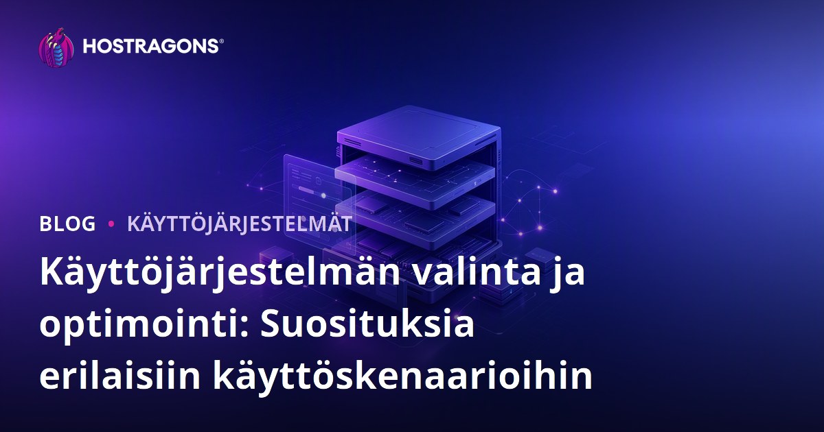 Käyttöjärjestelmän valinta ja optimointi: Suosituksia erilaisiin käyttöskenaarioihin