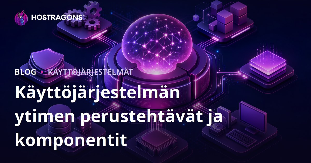 Käyttöjärjestelmän ytimen perustehtävät ja komponentit