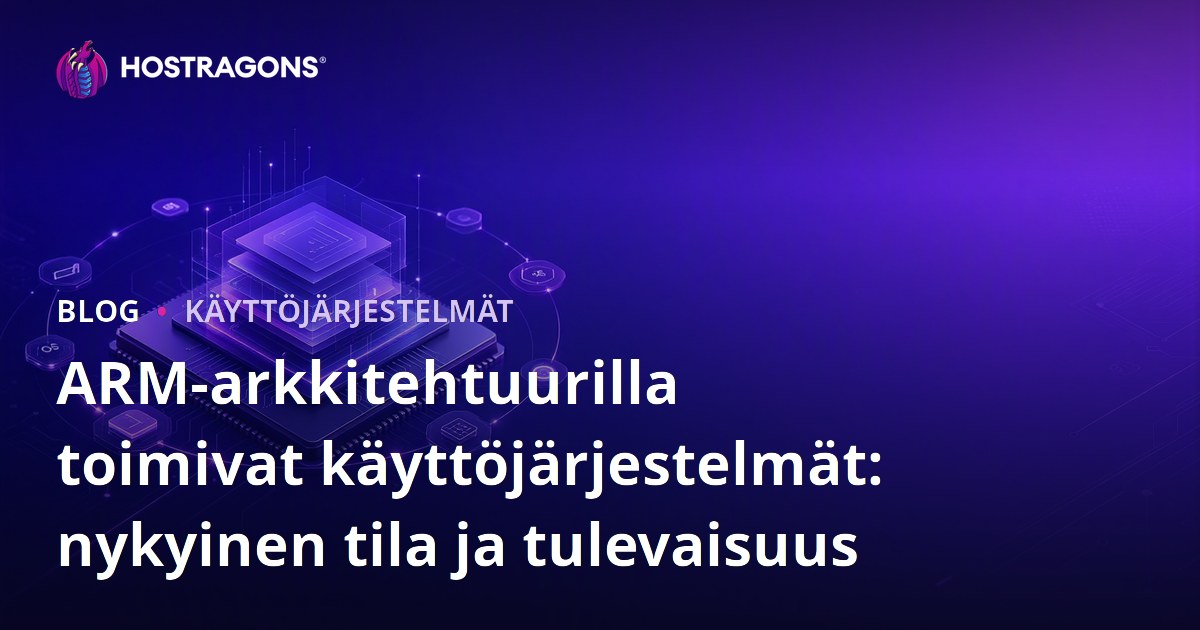 ARM-arkkitehtuurilla toimivat käyttöjärjestelmät: nykyinen tila ja tulevaisuus