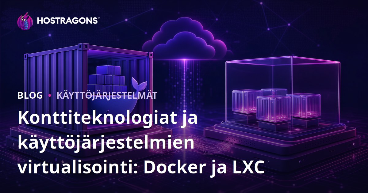 Konttiteknologiat ja käyttöjärjestelmien virtualisointi: Docker ja LXC