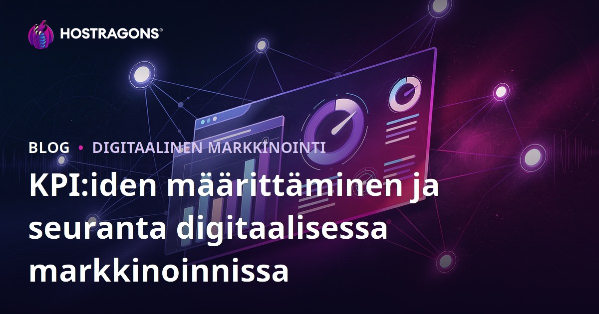 KPI:iden määrittäminen ja seuranta digitaalisessa markkinoinnissa