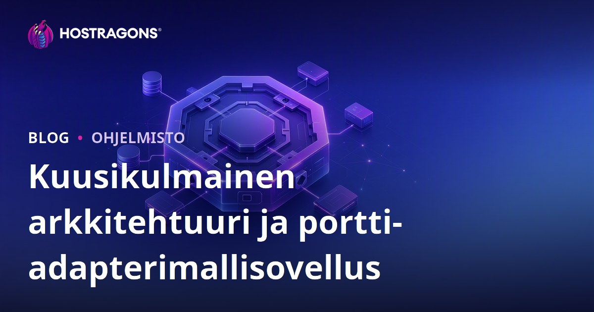 Kuusikulmainen arkkitehtuuri ja portti-adapterimallisovellus