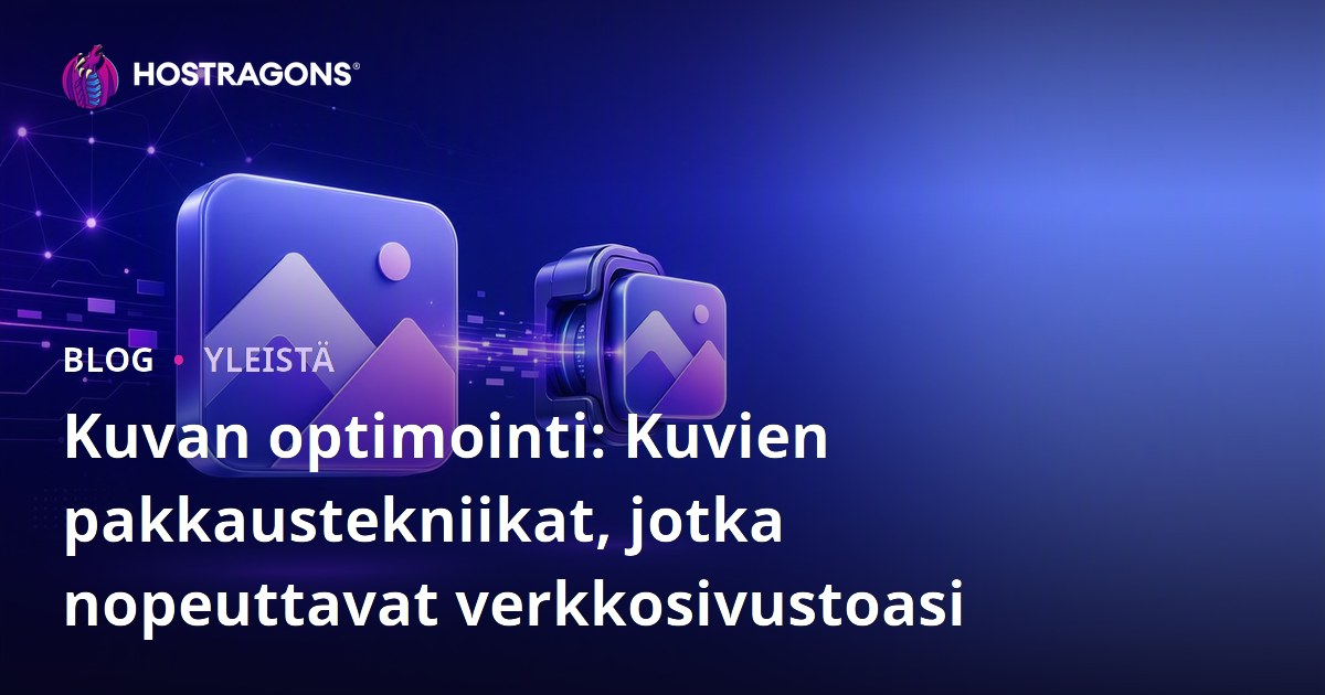 Kuvan optimointi: Kuvien pakkaustekniikat, jotka nopeuttavat verkkosivustoasi