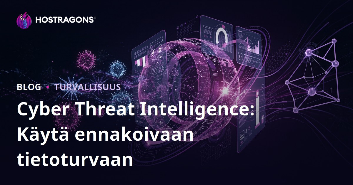 Cyber Threat Intelligence: Käytä ennakoivaan tietoturvaan
