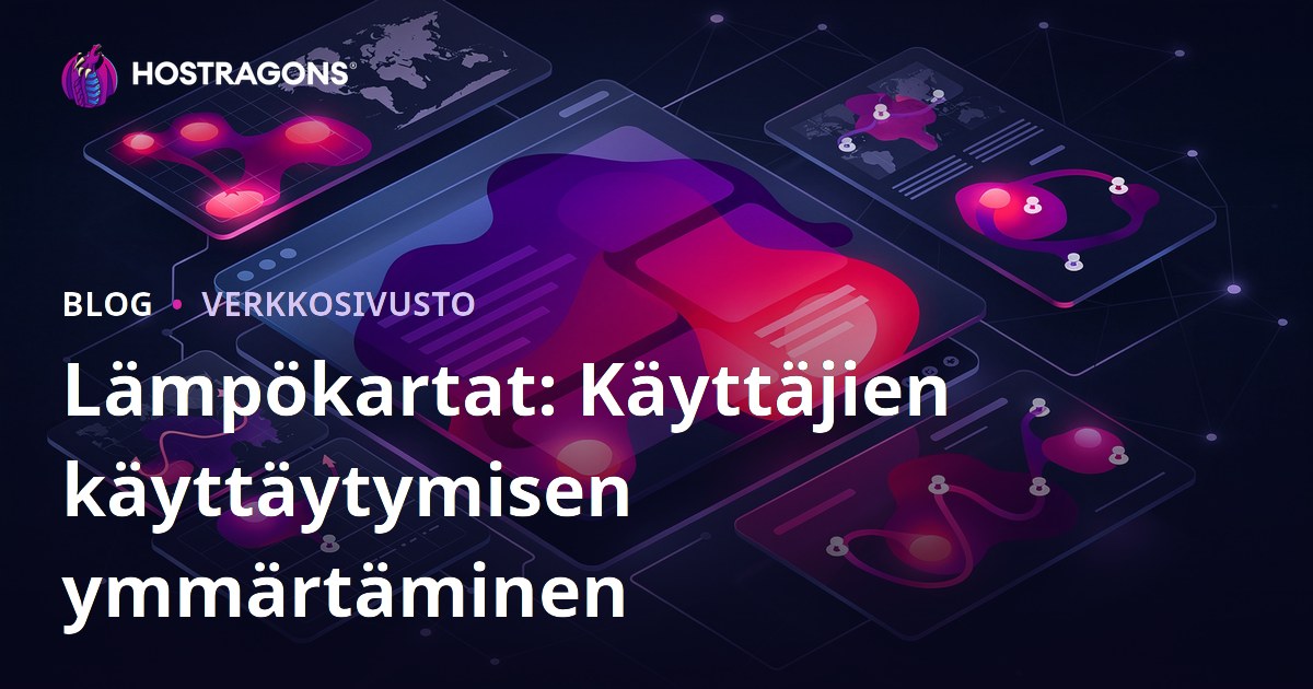 Lämpökartat: Käyttäjien käyttäytymisen ymmärtäminen