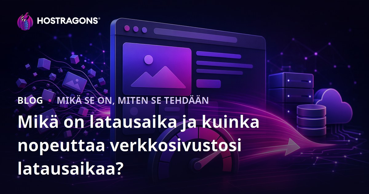 Mikä on latausaika ja kuinka nopeuttaa verkkosivustosi latausaikaa?