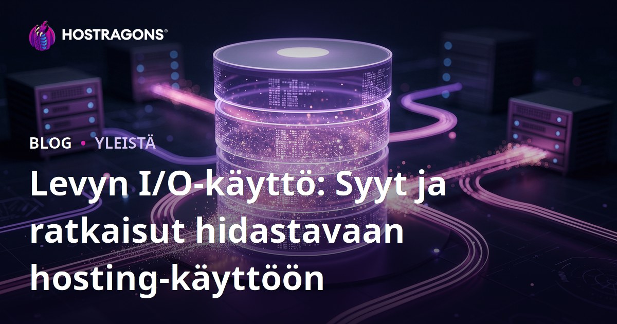 Levyn I/O-käyttö: Syyt ja ratkaisut hidastavaan hosting-käyttöön