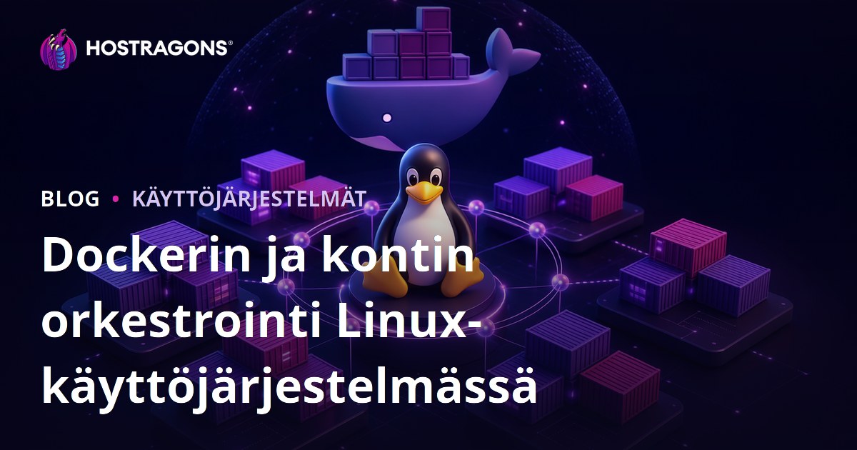 Dockerin ja kontin orkestrointi Linux-käyttöjärjestelmässä