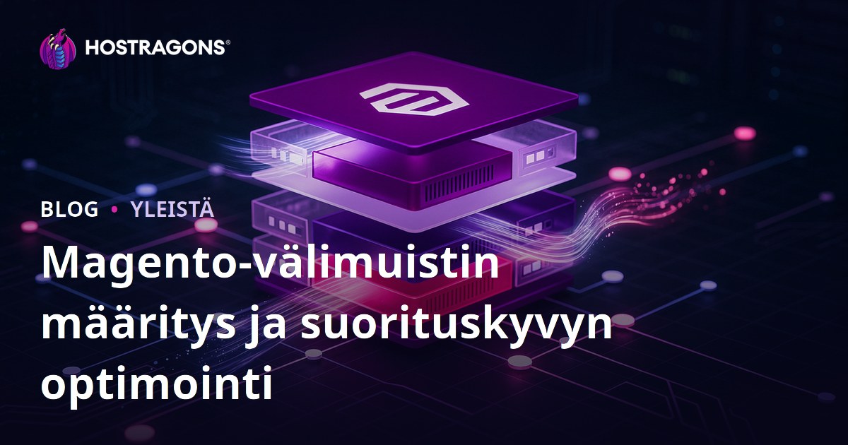 Magento-välimuistin määritys ja suorituskyvyn optimointi