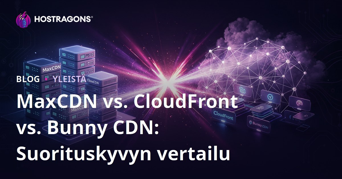 MaxCDN vs. CloudFront vs. Bunny CDN: Suorituskyvyn vertailu