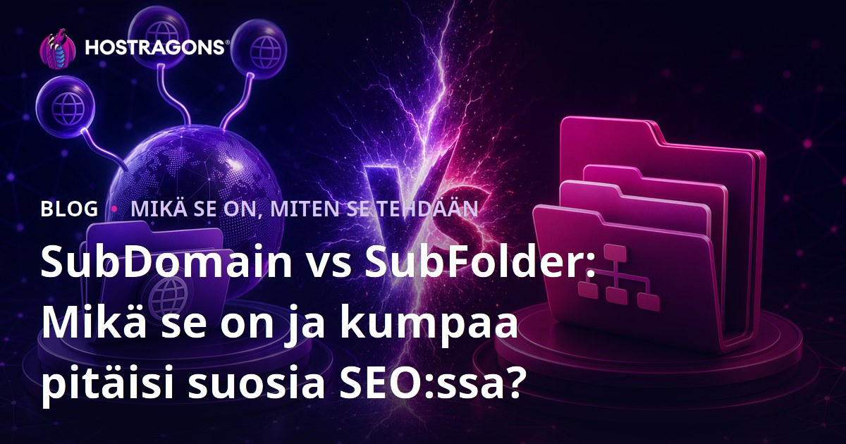 SubDomain vs SubFolder: Mikä se on ja kumpaa pitäisi suosia SEO:ssa?