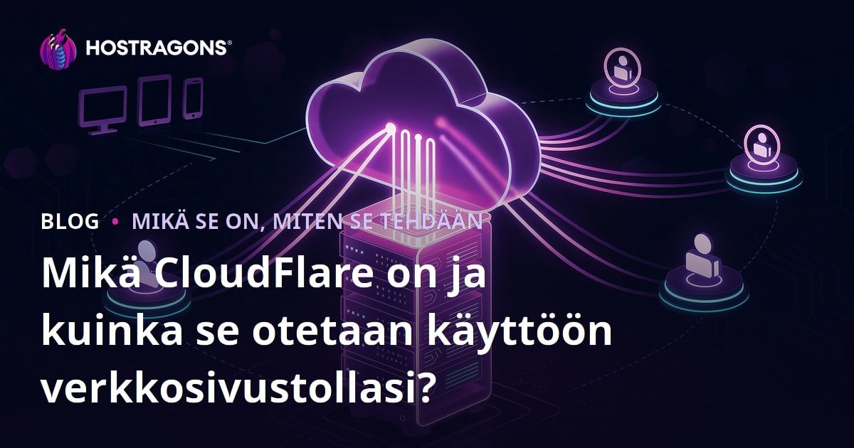 Mikä CloudFlare on ja kuinka se otetaan käyttöön verkkosivustollasi?