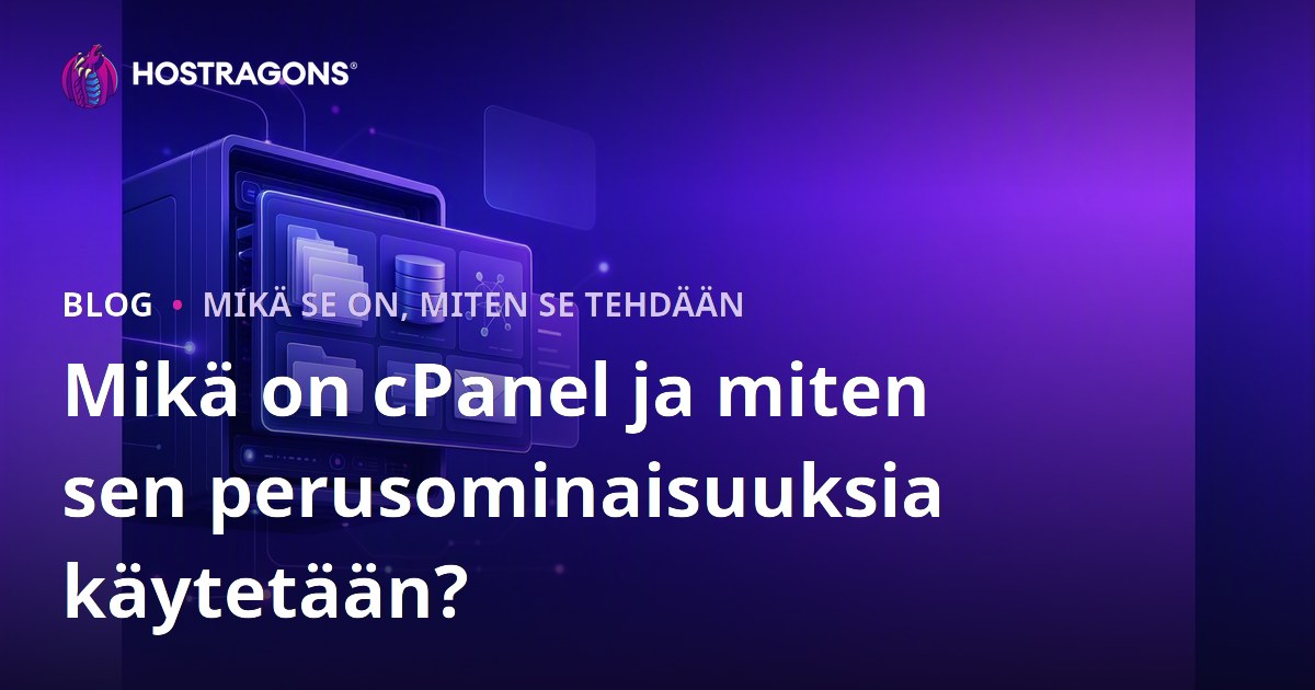 Mikä on cPanel ja miten sen perusominaisuuksia käytetään?