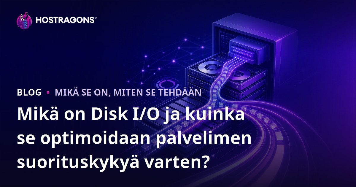 Mikä on Disk I/O ja kuinka se optimoidaan palvelimen suorituskykyä varten?