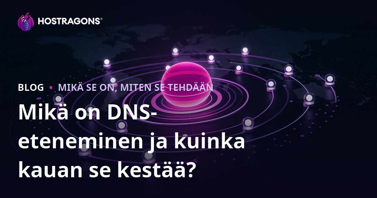 Mikä on DNS-eteneminen ja kuinka kauan se kestää?