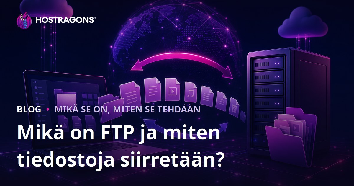 Mikä on FTP ja miten tiedostoja siirretään?