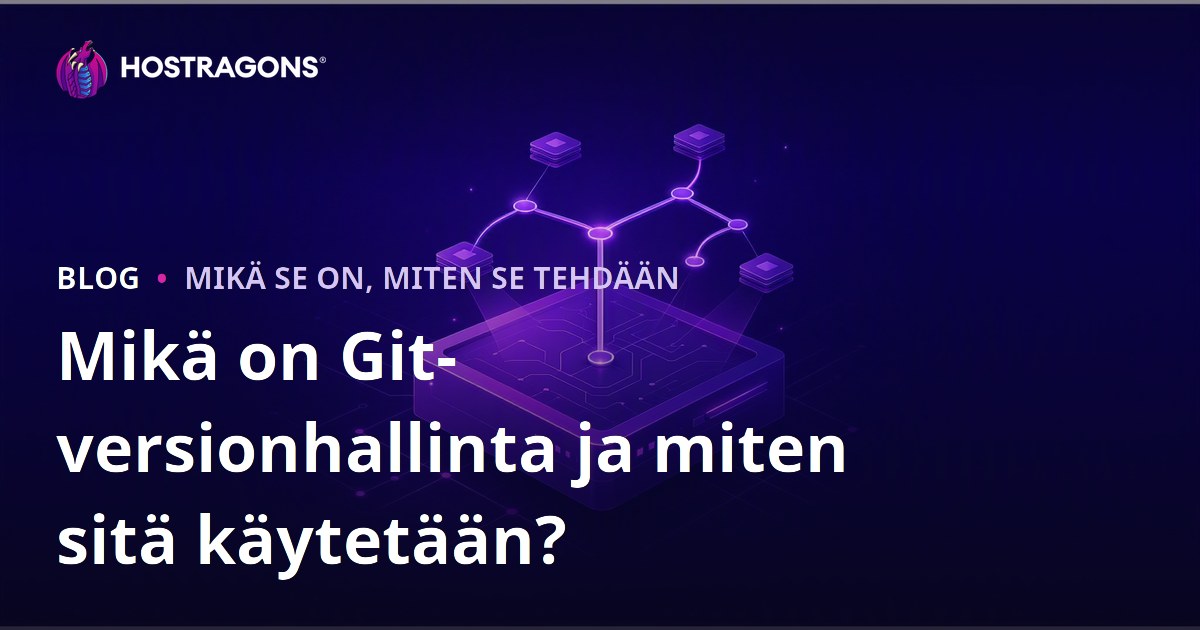 Mikä on Git-versionhallinta ja miten sitä käytetään?